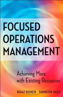 Focused Operations Management: Achieving More with Existing Resources