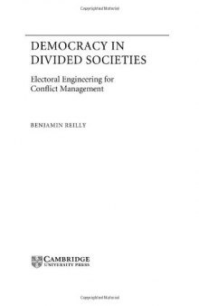 Democracy in Divided Societies: Electoral Engineering for Conflict Management (Theories of Institutional Design)