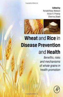 Wheat and Rice in Disease Prevention and Health: Benefits, Risks and Mechanisms of Whole Grains in Health Promotion