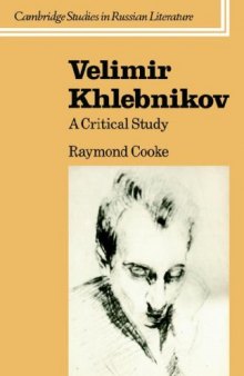 Velimir Khlebnikov: A Critical Study (Cambridge Studies in Russian Literature)