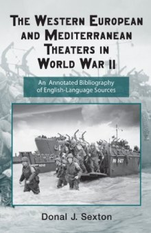 The Western European and Mediterranean Theaters in World War II: An Annotated Bibliography of English-Language Sources 