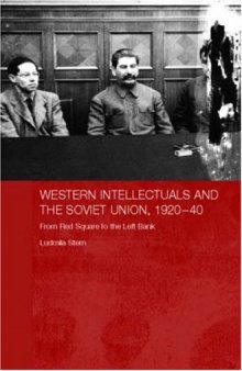 Western Intellectuals and the Soviet Union, 1920-40: From Red Square to the Left Bank (Basees Routledge Series on Russian and East European Studies)