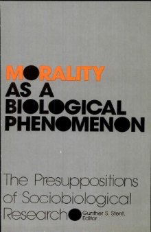Morality as a Biological Phenomenon: The Pre-Suppositions of Sociobiological Research