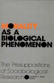 Morality as a Biological Phenomenon: The Presuppositions of Sociobiological Research  