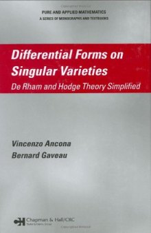 Differential Forms on Singular Varieties: De Rham and Hodge Theory Simplified (Pure and Applied Mathematics)