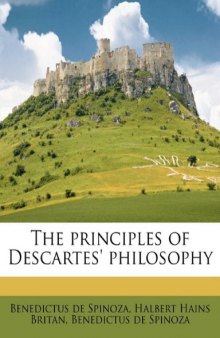 The principles of Descartes’ philosophy. (Translalted by Halbert Hains Britan)