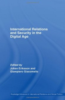 International Relations and Security in the Digital Age: International Relations and Security in the Digital Age (Routledge Advances in International Relations and Global Politic)