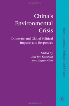 China's Environmental Crisis: Domestic and Global Political Impacts and Responses (Environmental Politics and Theory)  