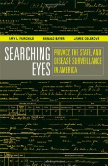 Searching Eyes: Privacy, the State, and Disease Surveillance in America (California Milbank Books on Health and the Public)