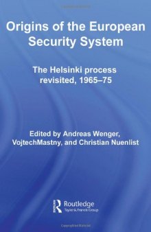 Origins of the European Security System: The Helsinki Process Revisited, 1965-75
