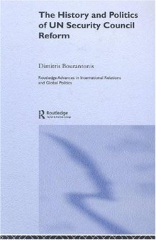 The History and Politics of UN Security Council Reform (Routledge Advances in International Relations and Global Politics)