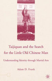 Taijiquan and The Search for The Little Old Chinese Man: Understanding Identity through Martial Arts