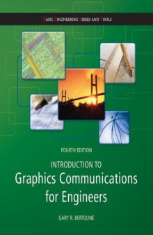 Introduction to Graphics Communications for Engineers, Fourth Edition (Basic Engineering Series and Tools)    