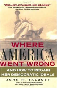 Where America Went Wrong: And How To Regain Her Democratic Ideals (Financial Times Prentice Hall Books)
