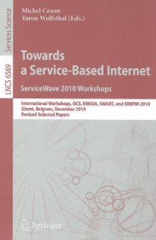 Towards a Service-Based Internet. ServiceWave 2010 Workshops: International Workshops, OCS, EMSOA, SMART, and EDBPM 2010, Ghent, Belgium, December 13-15, 2010, Revised Selected Papers