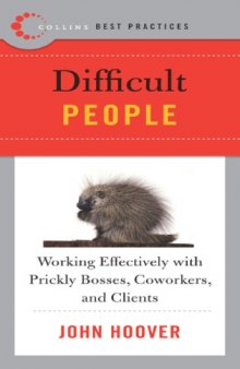 Difficult People Working Effectively With Prickly Bosses, Coworkers, And Clients
