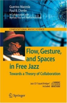 Flow, Gesture, and Spaces in Free Jazz.. Towards a Theory of Collaboration (Springer, 2009)(ISBN 354092194X)(O)(140s)