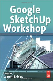 Google Sketch: Up Workshop. Modeling, Visualizing, and Illustrating
