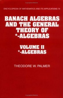 Banach Algebras and the General Theory of *-Algebras: Volume 2, *-Algebras (Encyclopedia of Mathematics and its Applications) (Vol 2)  