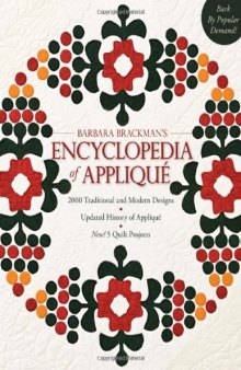 Barbara's Brackman's Encyclopedia of Applique: 2000 Traditional and Modern DEsigns, Updated History of Applique, Five New Quilt Projects!