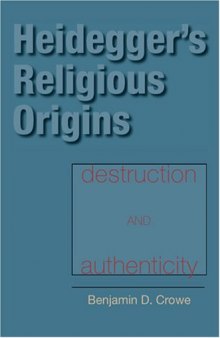 Heidegger's Religious Origins: Destruction and Authenticity