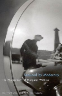 Seduced by modernity : the photography of Margaret Watkins