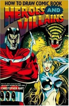 How to Draw Comic Book Heroes and Villains (Christopher Hart Titles)