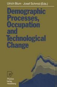 Demographic Processes, Occupation and Technological Change: Symposium held at the University of Bamberg from 17th to 18th November 1989