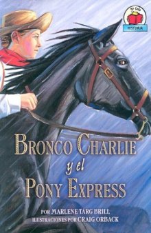 Bronco Charlie Y El Pony Express bronco Charlie And The Pony Express (Yo Solo Historia)