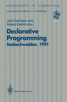 Declarative Programming, Sasbachwalden 1991: PHOENIX Seminar and Workshop on Declarative Programming, Sasbachwalden, Black Forest, Germany, 18–22 November 1991