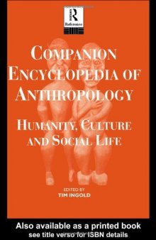 Companion Encyclopedia of Anthropology. Humanity, Culture & Social life