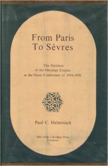 From Paris to Sèvres: the Partition of the Ottoman Empire at the Peace Conference of 1919-1920