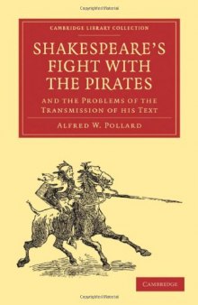 Shakespeare's Fight with the Pirates and the Problems of the Transmission of his Text (Cambridge Library Collection - Literary Studies)
