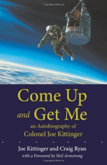 Come Up and Get Me: An Autobiography of Colonel Joseph Kittinger