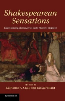Shakespearean sensations : experiencing literature in early modern England