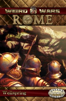 Savage Worlds: Weird Wars Rome: Wellspring