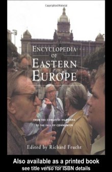 Encyclopedia of Eastern Europe: From the Congress of Vienna to the Fall of Communism 