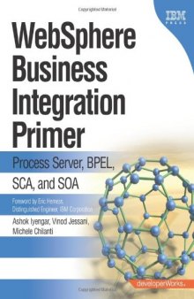 WebSphere Business Integration Primer: Process Server, BPEL, SCA, and SOA