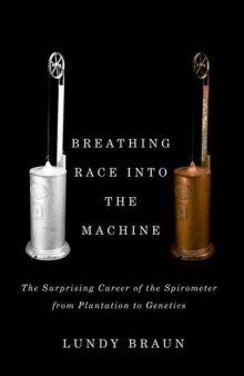 Breathing race into the machine : the surprising career of the spirometer from plantation to genetics