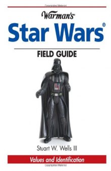 Warman's Star Wars Field Guide: Values And Identification