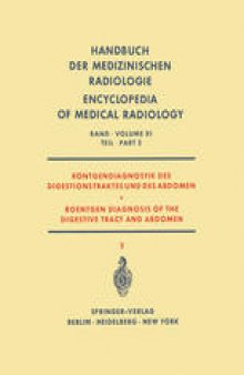 Röntgendiagnostik des Digestionstraktes und des Abdomen / Roentgen Diagnosis of the Digestive Tract and Abdomen: Teil 2 / Part 2