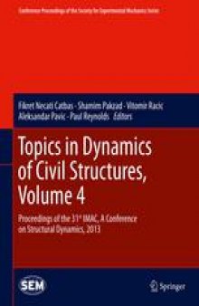 Topics in Dynamics of Civil Structures, Volume 4: Proceedings of the 31st IMAC, A Conference on Structural Dynamics, 2013