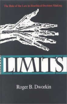 Limits: The Role of the Law in Bioethical Decision Making (Medical Ethics Series)