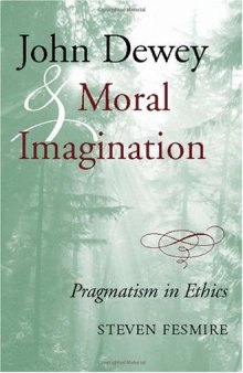 John Dewey and Moral Imagination: Pragmatism in Ethics