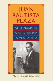 Juan Bautista Plaza and Musical Nationalism in Venezuela