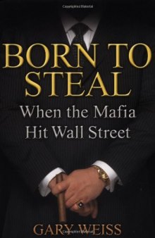 Born to Steal: When the Mafia Hit Wall Street  