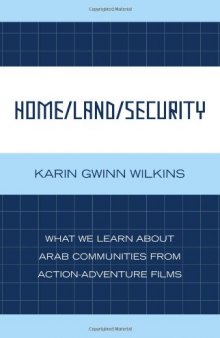 Home Land Security: What We Learn about Arab Communities from Action-Adventure Films