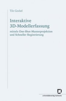 Interaktive 3D-Modellerfassung mittels One-Shot-Musterprojektion und schneller Registrierung  German