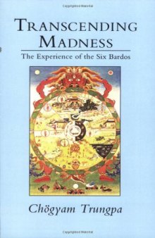 Transcending Madness: The Experience of the Six Bardos (Dharma Ocean Series)