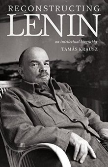 Reconstructing Lenin: An Intellectual Biography